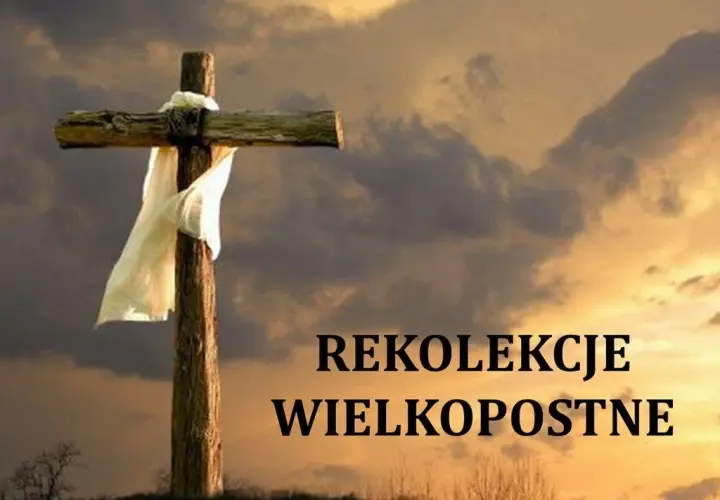Czym są rekolekcje wielkopostne i dlaczego warto w nich uczestniczyć