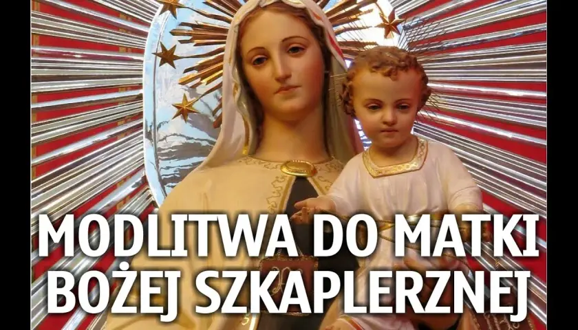 Litania do Matki Bożej Szkaplerznej: modlitwa, która zmienia życie duchowe