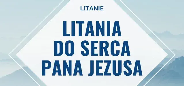 Jak odmawiać litanię do Serca Jezusa: praktyczny poradnik modlitwy